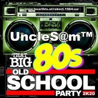 UncleS@m™ - That Big 80s Old School Party 2K20 by UncleS@m™
