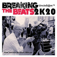 UncleS@m™  - Breaking The Beats 2K20 by UncleS@m™