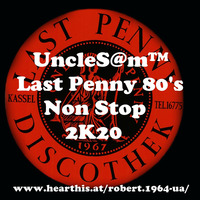 UncleS@m™ - Last Penny 80's Non Stop 2K20 by UncleS@m™