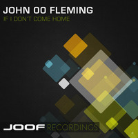 John 00 Fleming - If I Don't Come Home (Façade Mix) [Joof Recordings] by Facade (Joof Recordings)