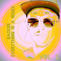 everything is a remix Vol. 2 by RACKER