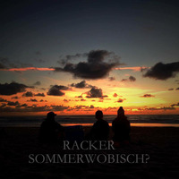 SOMMERWOBISCH? by RACKER