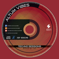 Altum Vibes - Techno Sessions #001 (Mixed By Cai) by Altum Vibes