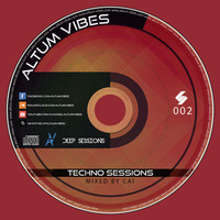 Altum Vibes - Techno Sessions #002 (Mixed By Cai) by Altum Vibes