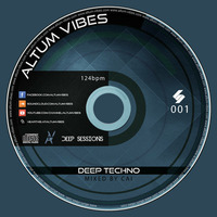Deep Sessions #001 (Deep Techno Mix By Cai) by Altum Vibes