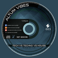 Deep Sessions #003 (Techno Vs Tech Vs House Mix By Cai) by Altum Vibes
