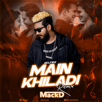 Main Khiladi Tu - DJ MackD Remix by MackD