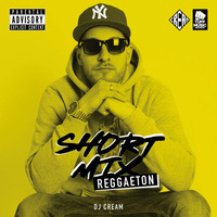Short Mix - Reggaeton (DJ CREAM)  by DJ CREAM