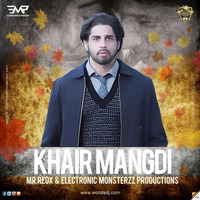 Khair Mangdi -  Mr.Reox & Electronic Monsterzz Productions (Mashup) by Electronic Monsterzz