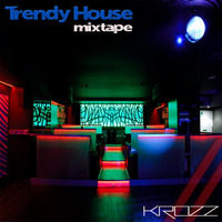 Krozz - Trendy House (Mixtape) by Dj Krozz