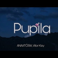 ANA VITÓRIA Vitor Kley - Pupila (Dan Lypher Scarlatelli Remix) by MAURICIO PACHECO