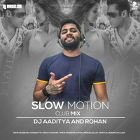 Slow Motion (Club Mix) - DJ AADITYA &amp; DJ ROHAN by DJ AADITYA