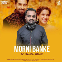 Morni - Dj Manish 2018 Remix by Dj Manish