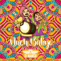 NACH BALIYE - DJ MANISH UNRELEASE EXCLUSIVE REMIX by Dj Manish