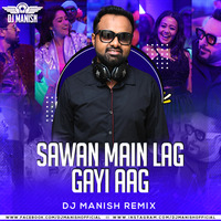 SAWAN MAIN LAG GAYI - DJ MANISH 2020 REMIX by Dj Manish