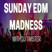 Twister's LIVE mix on &quot;Sunday EDM Madness&quot; (A Digital Festival)  4/10/2016 by DJ Twister