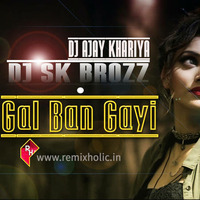 Gal Ban Gai  (DJ SK Brozz & DJ AJAY KHARIYA) by RemiXHoliC