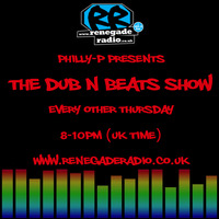 Philly-P - The Dub N Beats Show Renegade Radio 107.2FM 18-4-19 by Philly-P