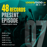 7even (GR) - 48 Records Presents Episode 007 - Loops Radio by Loops Radio