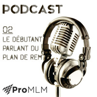 Débutant parlant du plan de Rem. Ep - 002 by Olivier Parent