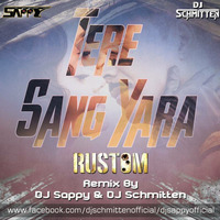 Tere Sang Yaara-DJ Schmitten & Sappy Remix by DJ Schmitten