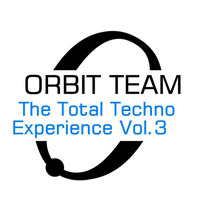 The Total Techno Experience Volume 3 by Orbit Team