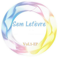 Sem Lefèvre, Vol. 1 - EP