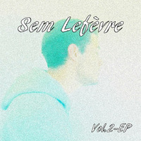 Sem Lefèvre, Vol. 2 - EP