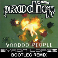 The Prodigy - Voodoo People (Byron Lopez Electro Bootleg Remix) by DjByron Lopez