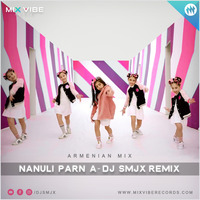 Nanuli Parn A - DJ SMJX (Armenian Remix) by DJ SMJX