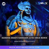 Kandha Shasti Kavasam 2.0 DJ SMJX REMIX by DJ SMJX