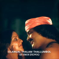 Olangal Thalam Thallumbol - DJ SMJX REMIX by DJ SMJX