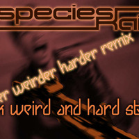 species Kai - sick weird hard (sicker weirder harder rmx) by species Kai