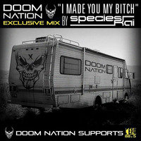 DOOM NATION Exclusive Mix 'I made you my bitch' by SPECIES KAI by species Kai