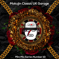 Mokujin - Classic UK Garage Mini Mix 10 by Mokujin