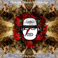 Mokujin - Classic UK Garage Mini Mix 12 by Mokujin