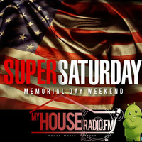 052618 My House Radio Super Saturday Memorial Day Weekend by Glen "DJHouseman" Williams