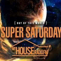 080319 My House Radio Super Saturday by Glen "DJHouseman" Williams