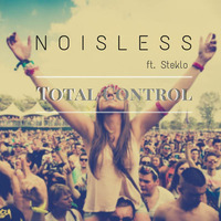 Noisless - Total Control ( ft. Steklo ) by Noisless