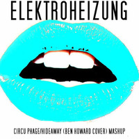 CHIRCU PHAGE / HIDEAWAY COVER (BEN HOWARD) COVER MASHUP by EHZG