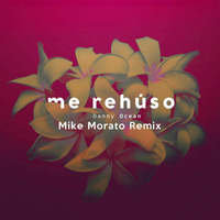 Danny Ocean - Me Rehuso (Mike Morato Remix) by Mike Morato