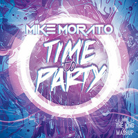 Mike Morato - Time to party (Mashup) by Mike Morato