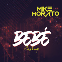 Mike Morato - Bebe (Mashup) by Mike Morato