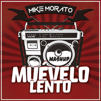 Mike Morato - Muevelo Lento (Mashup) by Mike Morato