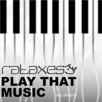 Rataxes feat Silkwords - Play That Music by Rataxes