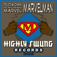 Pud & Dan Feat Marvel - Marvel Man by Highly Swung Records