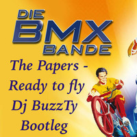 DJ BuzzTy - The Papers - Ready To Fly (BMX Bande) - Bootleg - 2016 by Dj-BuzzTy
