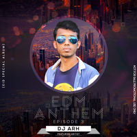 EDM Anthem - Episode 3 ( EID Special)