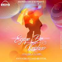 Egiye De Vs Krishno - B Musik X DJ ARH by EDM Producers of BD