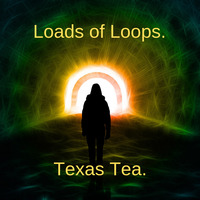 Loads of Loops - Texas Tea. by Wayne Martin Richards.
